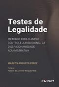 Ler Testes de legalidade: Métodos para o amplo controle jurisdicional da discricionariedade administrativa, do autor Marcos Augusto Perez Ler Testes de legalidade: Métodos para o amplo controle jurisdicional da discricionariedade administrativa, do autor Marcos Augusto Perez