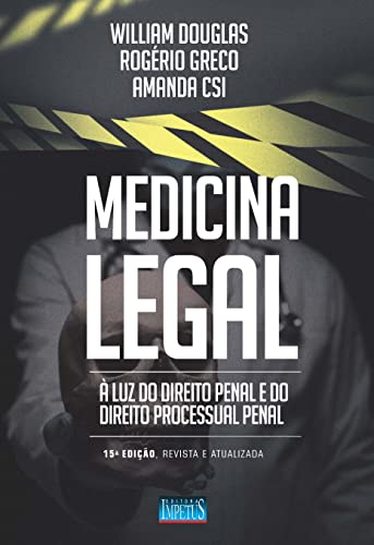 Ler Medicina Legal - 15ª Ed., do autor William Douglas; Rogério Greco; Amanda CSI