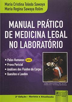 Manual Prático de Medicina Legal no Laboratório - Pelos Humanos (Novo) Prova Pericial Análises dos Fluidos do Corpo Quesitos e Laudos, do autor Maria Cristina Toledo Sawaya; Maria Regina Sawaya Rolim