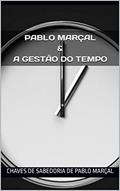 Ler Pablo Marçal & a Gestão do Tempo: Chaves de sabedoria de Pablo Marçal, do autor chaves de sabedoria de Pablo marçal Ler Pablo Marçal & a Gestão do Tempo: Chaves de sabedoria de Pablo Marçal, do autor chaves de sabedoria de Pablo marçal