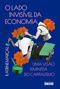 Ler O Lado Invisível da Economia: uma Visão Feminista do Capitalismo, do autor Katrine Marçal