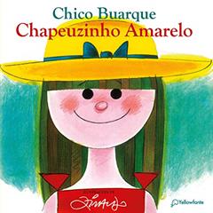Chapeuzinho Amarelo - nova edição, do autor Chico Buarque