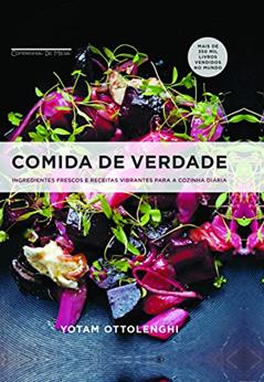 Comida de verdade: Ingredientes frescos e receitas vibrantes para a cozinha diária, do autor Yotam Ottolenghi