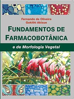 Fundamentos de Farmacobotânica e de Morfologia Vegetal, do autor Fernando de Oliveira; Gokithi Akisue