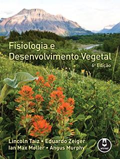 Fisiologia e Desenvolvimento Vegetal, do autor Lincoln Taiz; Eduardo Zeiger; Ian Max Møller; Angus Murphy