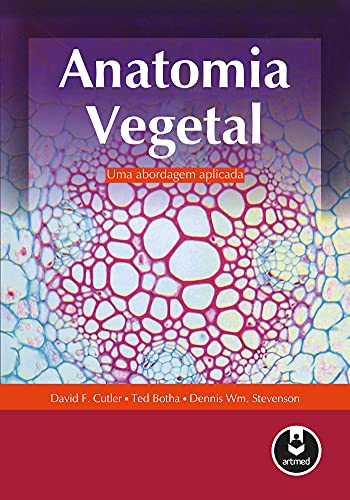Ler Anatomia Vegetal: Uma Abordagem Aplicada, do autor David F. Cutler; Ted Botha; Dennis Wm. Stevenson Ler Anatomia Vegetal: Uma Abordagem Aplicada, do autor David F. Cutler; Ted Botha; Dennis Wm. Stevenson