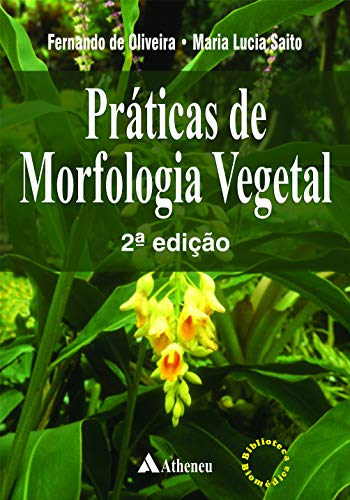 Ler Práticas de Morfologia Vegetal, do autor Fernando de Oliveira; Maria Lucia Saito Ler Práticas de Morfologia Vegetal, do autor Fernando de Oliveira; Maria Lucia Saito