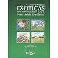 Ler Espécies Vegetais Exóticas com Potencialidades Para o Semi-árido Brasileiro, do autor Embrapa