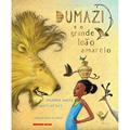 Ler Dumazi e o grande leão amarelo, do autor Valanga Khoza