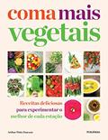 Ler Coma Mais Vegetais. Receitas Deliciosas Para Experimentar o Melhor de Cada Estação, do autor Arthur Potts Dawson Ler Coma Mais Vegetais. Receitas Deliciosas Para Experimentar o Melhor de Cada Estação, do autor Arthur Potts Dawson
