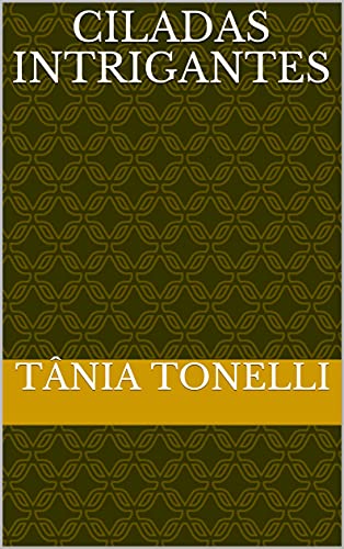 Ler Ciladas Intrigantes, do autor Tânia Tonelli Ler Ciladas Intrigantes, do autor Tânia Tonelli