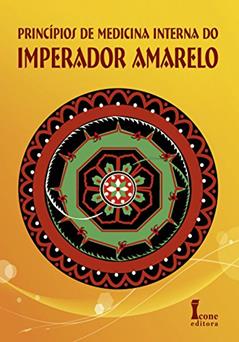 Princípios de Medicina Interna do Imperador Amarelo, do autor Vários Autores