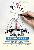 Ler Perguntas Intrigantes, Respostas Fascinantes: Uma viagem através dos grandes temas da Bíblia, do autor Adenilton Tavares de Aguiar Ler Perguntas Intrigantes, Respostas Fascinantes: Uma viagem através dos grandes temas da Bíblia, do autor Adenilton Tavares de Aguiar