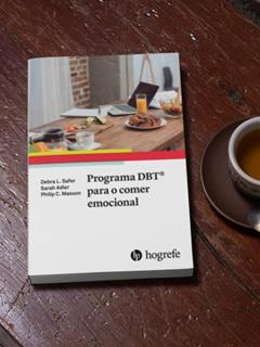 Programa DBT® Para o Comer Emocional e Compulsivo, do autor Debra L. Safer; Sarah Adler; Philip C. Masson