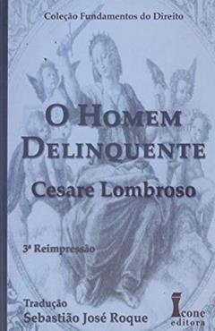 O Homem Delinquente, do autor Cesare Lombroso