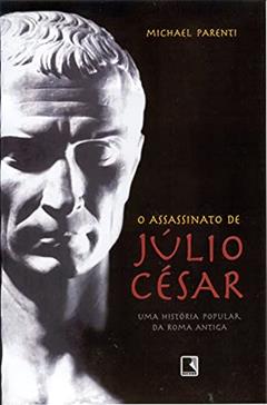 O assassinato de Júlio César, do autor Michael Parenti
