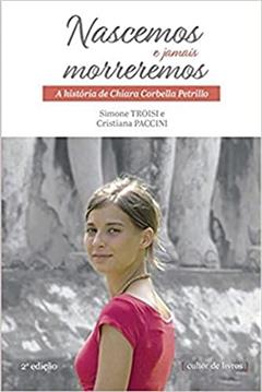 Nascemos e Jamais Morreremos - A História de Chiara Corbella Petrillo, do autor Cristiana Paccini