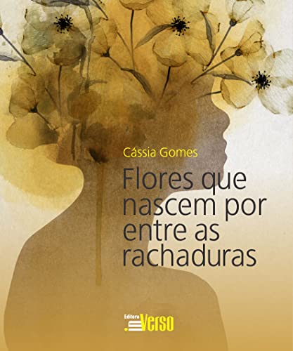 Ler Flores que Nascem por Entre as Rachaduras, do autor Cássia Gomes Ler Flores que Nascem por Entre as Rachaduras, do autor Cássia Gomes
