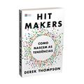 Ler Hit makers: Como nascem as tendências, do autor Derek Thompson