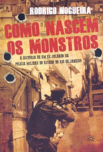 Ler Como Nascem os Monstros: a História de um ex- Soldado, do autor Rodrigo Nogueira