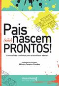 Ler Pais (não) Nascem Prontos!: Construindo Caminhos Para o Desafio de Educar, do autor Monica Donetto Ler Pais (não) Nascem Prontos!: Construindo Caminhos Para o Desafio de Educar, do autor Monica Donetto