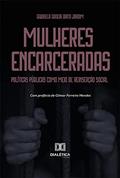 Ler Mulheres encarceradas: políticas públicas como meio de reinserção social, do autor Gabriela Gadeia Brito Jardim