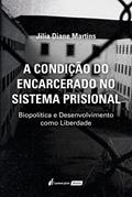 Ler A Condição do Encarcerado no Sistema Prisional, do autor Jilia Diane Martins