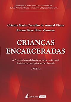 Crianças Encarceradas, do autor Cláudia Maria Carvalho do Amaral Vieira; Josiane Rose Petry Veronese