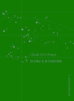 O Cru e o Cozido - Coleção Mitológicas 1, do autor Claude Levi-Strauss