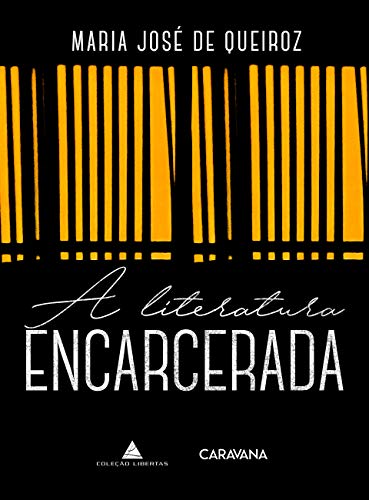 Ler A literatura encarcerada, do autor Maria José de Queiroz