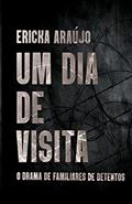 Ler Um dia de visita: O drama de familiares de detentos, do autor Ericka Araújo