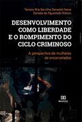 Ler Desenvolvimento como liberdade e o rompimento do ciclo criminoso: a perspectiva de mulheres de encarcerados, do autor Tamara Rita Servilha Donadeli Neiva;Daniela de Figueiredo Ribeiro