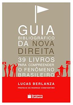 Guia Bibliográfico da Nova Direita: 39 livros para compreender o fenômeno brasileiro, do autor Lucas Berlanza Corrêa