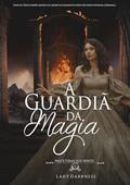 Ler A Guardiã da Magia (Protetoras dos Reinos Livro 1), do autor Lady Darkness Ler A Guardiã da Magia (Protetoras dos Reinos Livro 1), do autor Lady Darkness