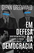 Ler Em Defesa da Democracia: Minha Batalha por Justiça e Liberdade de Expressão no País da Lava Jato, do autor Glenn Greenwald Ler Em Defesa da Democracia: Minha Batalha por Justiça e Liberdade de Expressão no País da Lava Jato, do autor Glenn Greenwald