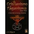 Ler Cristianismo e Paganismo, do autor J. N. Hillgarth Ler Cristianismo e Paganismo, do autor J. N. Hillgarth