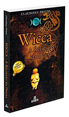 Wicca - Capa Dura: a Religião da Deusa, do autor Claudiney Prieto