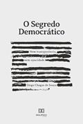 Ler O segredo democrático: nem transparência, nem opacidade, do autor Diego Chagas de Souza