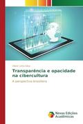 Ler Transparência e opacidade na cibercultura: A perspectiva brasileira, do autor Lima Silva Vâner Ler Transparência e opacidade na cibercultura: A perspectiva brasileira, do autor Lima Silva Vâner