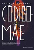 Ler Código-Mãe: Um romance que explora o que nos torna humanos - e as tênues fronteiras entre nós e as máquinas que criamos., do autor Carole Stivers Ler Código-Mãe: Um romance que explora o que nos torna humanos - e as tênues fronteiras entre nós e as máquinas que criamos., do autor Carole Stivers
