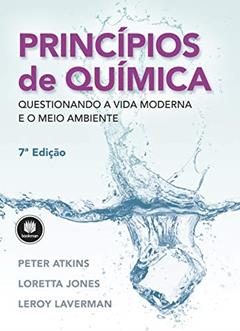 Princípios de Química: Questionando a Vida Moderna e o Meio Ambiente, do autor Peter Atkins; Loretta Jones; Leroy Laverman