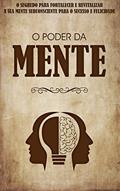 Ler O PODER DA MENTE: Os Seus Pensamentos Criam a Sua Realidade, Descubra o Segredo Para Usar o Poder Dos Seus Pensamentos e Mente Subconsciente, do autor Bruno Cunha Ler O PODER DA MENTE: Os Seus Pensamentos Criam a Sua Realidade, Descubra o Segredo Para Usar o Poder Dos Seus Pensamentos e Mente Subconsciente, do autor Bruno Cunha