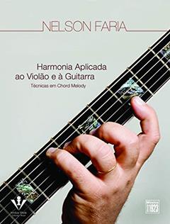 Harmonia aplicada ao Violão e à Guitarra: Técnicas em Chord Melody, do autor Nelson Faria