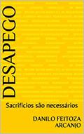 Ler Desapego: Sacrifícios são necessários, do autor Danilo Feitoza Arcanjo