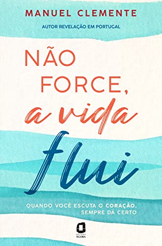 Ler Não force, a vida flui, do autor Manuel Clemente Ler Não force, a vida flui, do autor Manuel Clemente