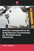 Ler Análise Comparativa de Arquitectura Acumulada de Multiplicação Diferente, do autor Sneha Angeline