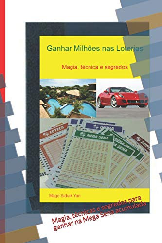Ler Ganhar milhões nas loterias: Magia, técnicas e segredos para ganhar na Mega Sena acumulada, do autor Mago Sidrak Yan