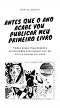 Ler Antes que o ano acabe vou publicar meu primeiro livro: Todas essas inquietações acumuladas precisavam sair de mim e pousar em você, do autor Ramíla Moura