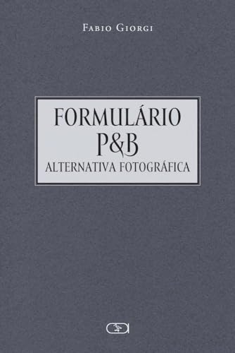 Ler FORMULÁRIO PB - ALTERNATIVA FOTOGRÁFICA, do autor FABIO GIORGI Ler FORMULÁRIO PB - ALTERNATIVA FOTOGRÁFICA, do autor FABIO GIORGI