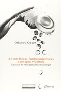 Ler As Metáforas Farmacoquímicas que Vivemos. Ensaios de Metapsicofarmacologia, do autor Orlando Coser Ler As Metáforas Farmacoquímicas que Vivemos. Ensaios de Metapsicofarmacologia, do autor Orlando Coser